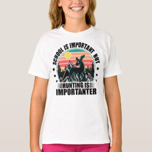 Camiseta A Escola É Importante, Mas A Caça É Importante
