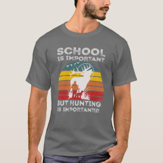 Camiseta A Escola É Importante, Mas A Caça É Importante.
