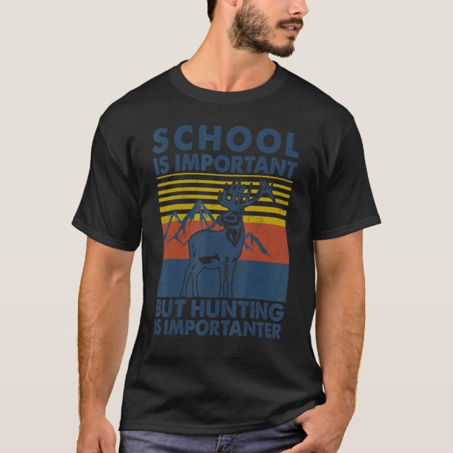 Camiseta A Escola É Importante, Mas A Caça É Importante. (Frente)