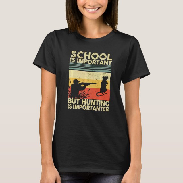 Camiseta A Escola É Importante, Mas A Caça É Importante. (Frente)