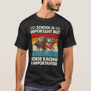 Camiseta A Escola É Importante, Mas A Corrida De Cavalos É