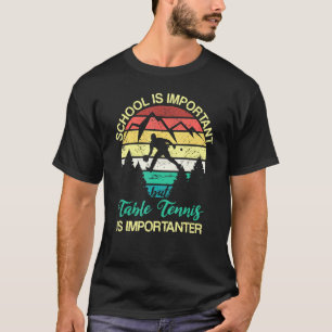 Camiseta A Escola É Importante, Mas A Tênis Mesa É Importan