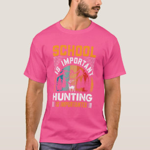 Camiseta A Escola É Importante Mas Caçar É Mais Importante