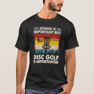 Camiseta A Escola É Importante, Mas O Golfe De Disco É Impo