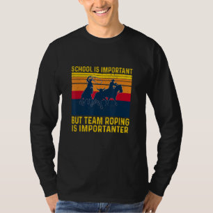 Camiseta A Escola É Importante, Mas O Time Roping É Importa