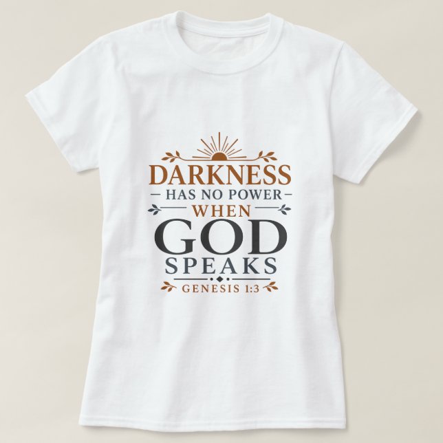 Camiseta A Escuridão Não Tem Poder Quando Deus Fala a Escri (Frente do Design)
