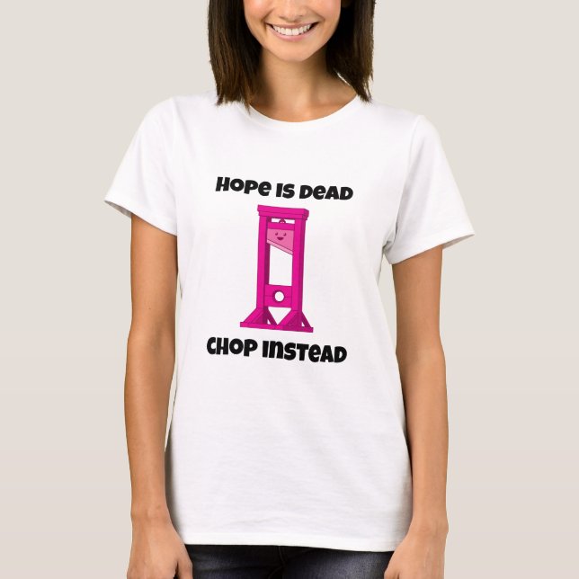 Camiseta A Esperança De Guillotine Rosa É A Corda Morto Em  (Frente)