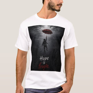 Camiseta “A Esperança é Frágil: Segurando Enquanto Tudo Des