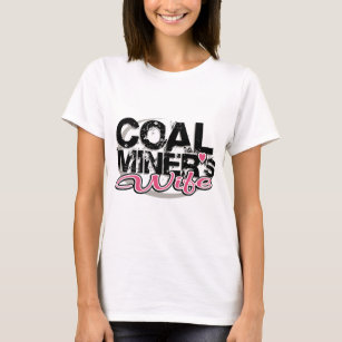 Camiseta a esposa de mineiro de carvão