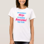 Camiseta A Esposa do Meu Marido é Incrível! História Verdad<br><div class="desc">Você pode editar o texto usando os campos de texto na página ou clicando no botão "Personalizar!" para obter mais fontes (300 ), cores e opções de alinhamento.</div>