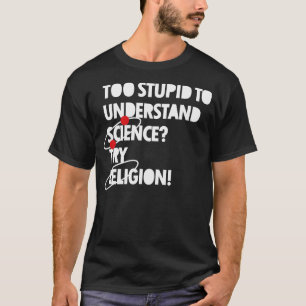 Camiseta A estúpido para compreender a ciência?