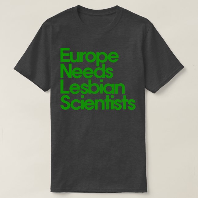 Camiseta A Europa precisa de cientistas lésbicos (Frente do Design)