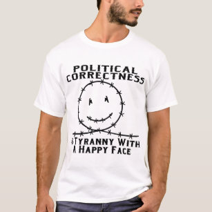 Camiseta A exatidão política é tirania com uma cara feliz