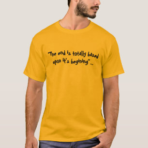 Camiseta "A extremidade é totalmente basedupon que está
