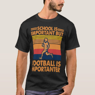 Camiseta A Faculdade De Ensino É Importante, Mas O Futebol
