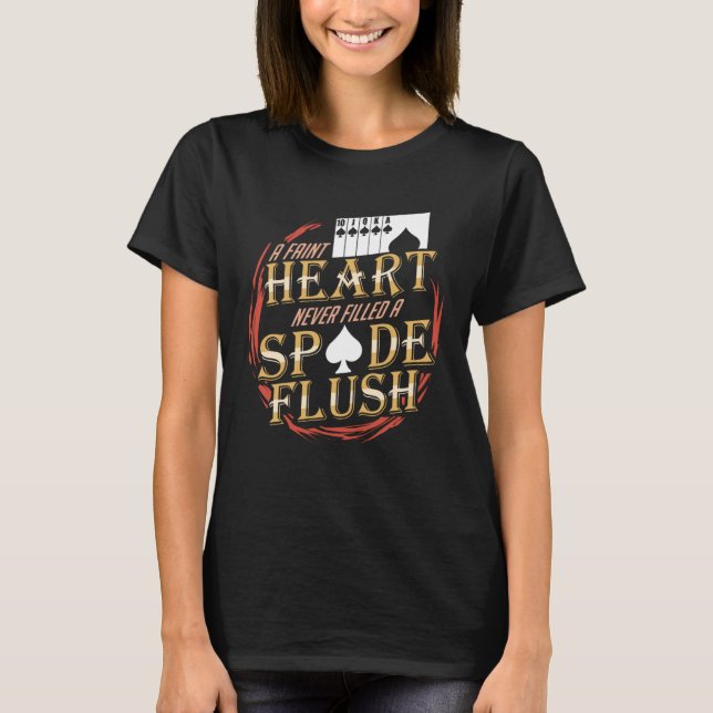 Camiseta A Faint Heart Never Filled A Spade Flush (Frente)