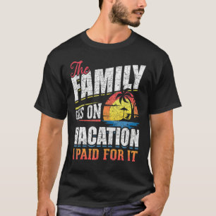 Camiseta A Família Vai De Férias Que Eu Paguei Pela Família