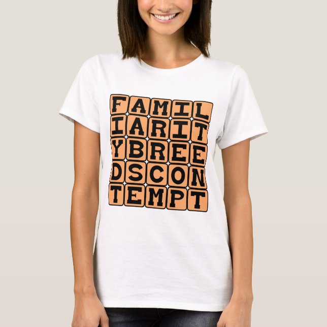 Camiseta A Familiaridade Gera Desprezo (Frente)