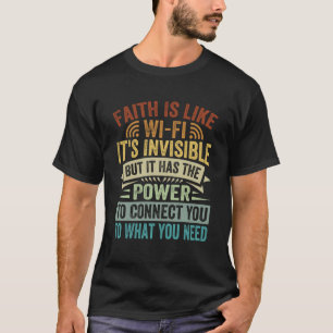 Camiseta A Fé É Como O Wi Fi Invisível Que Ele Tem O Poder