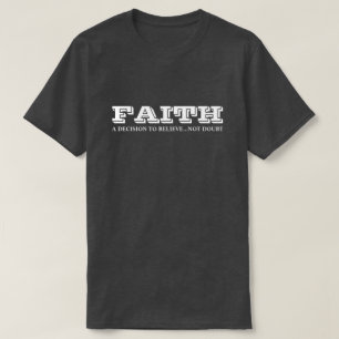 Camiseta A Fé É Uma Decisão De Acreditar Na Motivação