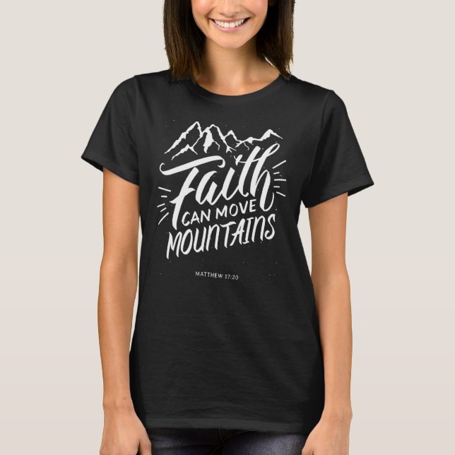 Camiseta A Fé Pode Mover Montanhas Uma Citação De Fé Cristã (Frente)