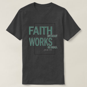 Camiseta A Fé Sem Obras É Morto (James 2:26)