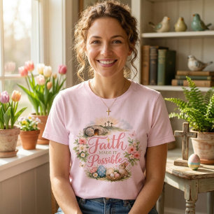Camiseta A Fé Tornou Possível a Páscoa
