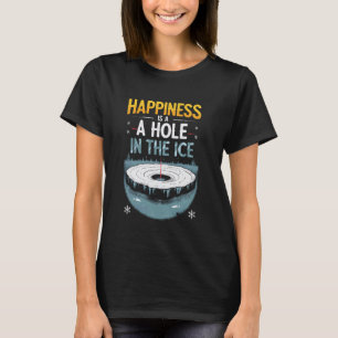 Camiseta A Felicidade da Pesca no Gelo é Um Buraco no Gelo