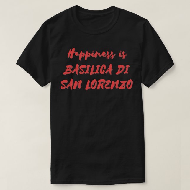 Camiseta A felicidade é Basilica Di San Lorenzo (Frente do Design)