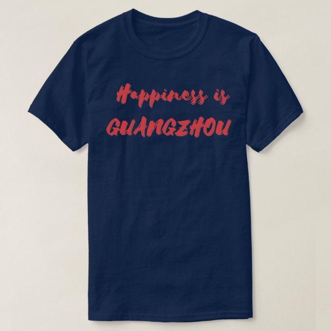 Camiseta A felicidade é Guangzhou (Frente do Design)