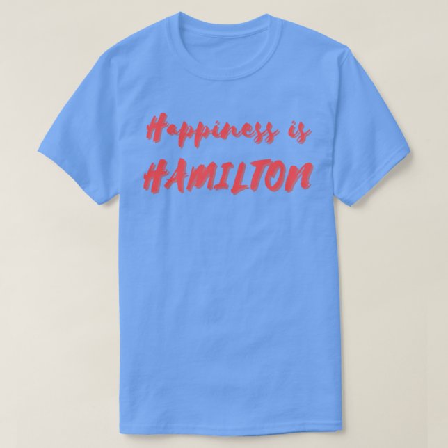 Camiseta A felicidade é Hamilton (Frente do Design)