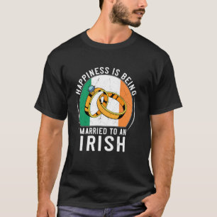 Camiseta A Felicidade É Ser Casado Com Um Casamento Irlandê