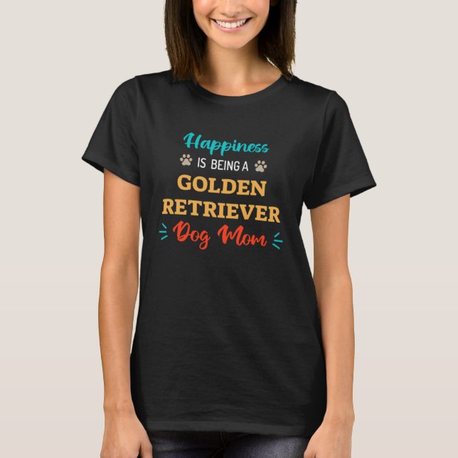 Camiseta A felicidade é ser Mãe de um Cachorro Retriever Do (Frente)