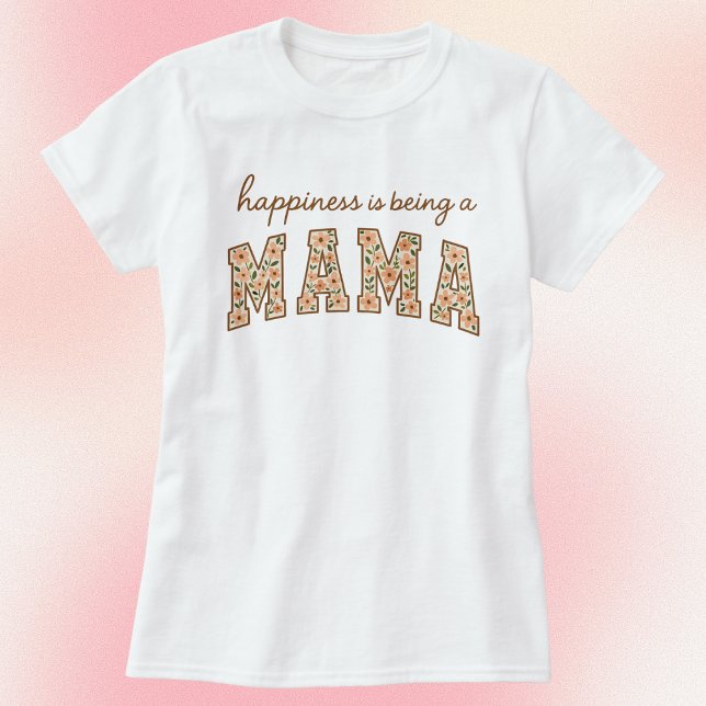 Camiseta A Felicidade É Ser Uma Mãe (Criador carregado)
