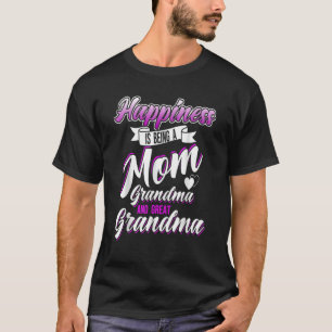 Camiseta A Felicidade É Ser Uma Vovó Mãe E Excelente Vovó