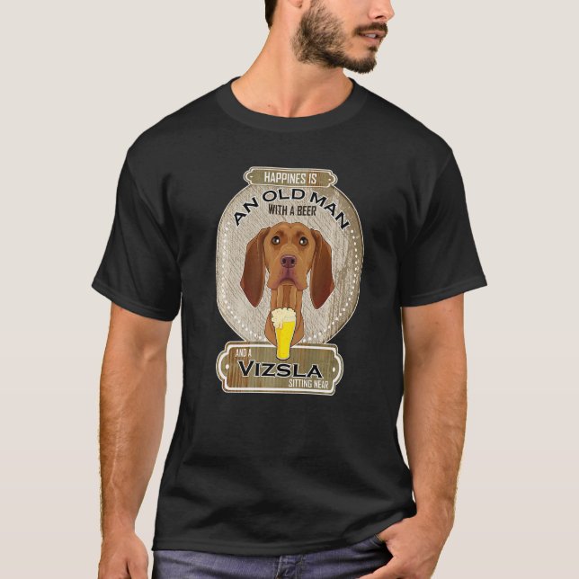 Camiseta A Felicidade É Um Velho Com Uma Cerveja Vizsla (Frente)