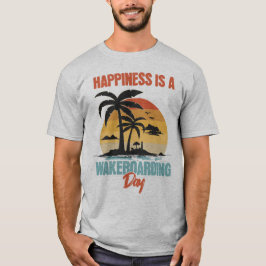 Camiseta A Felicidade É Um Wakeboard Day Wakeboard