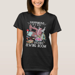 Camiseta A Felicidade É Uma Sala De Costura Bem Parada A Se