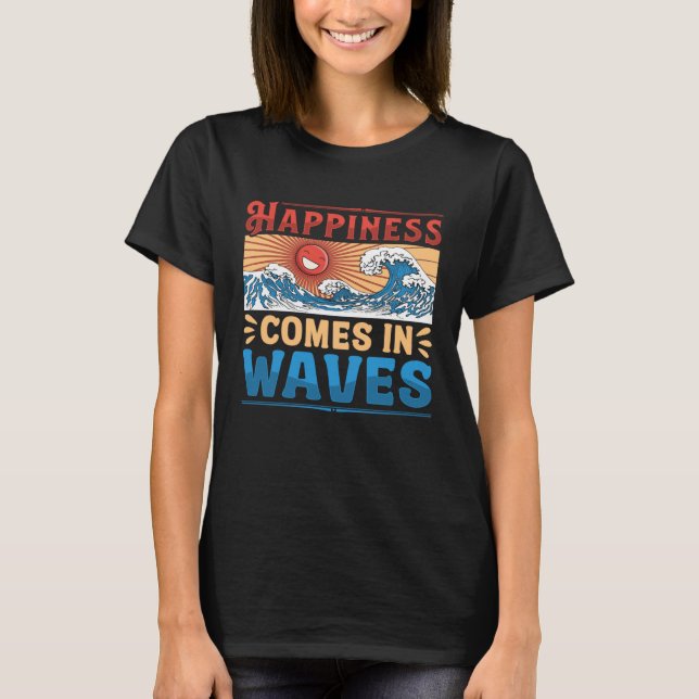 Camiseta A Felicidade Entra Em Ondas A Felicidade Vive Cons (Frente)