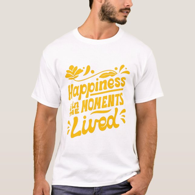 Camiseta A felicidade está nos momentos vividos (Frente)