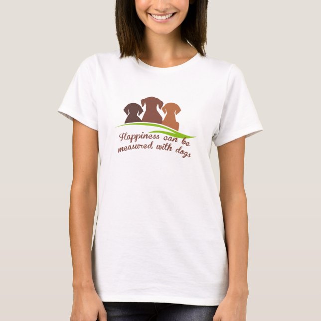 Camiseta A felicidade pode ser medida com cães (Frente)