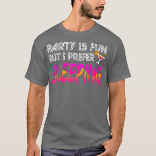 Camiseta A Festa Do Sono É Divertida, Mas Prefiro Dormir