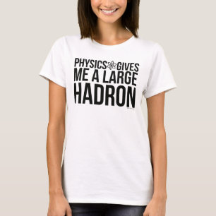Camiseta A física dá-me um grande Hadron