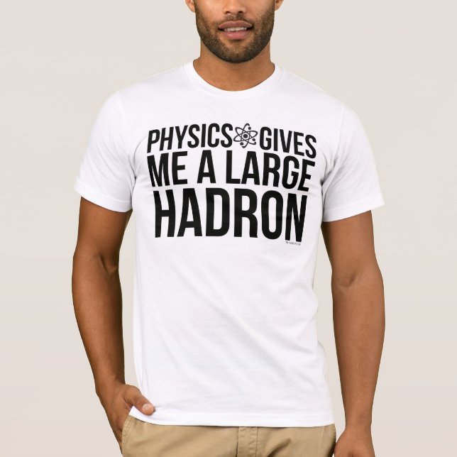 Camiseta A física dá-me um grande Hadron (Frente)