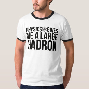 Camiseta A física dá-me um grande Hadron