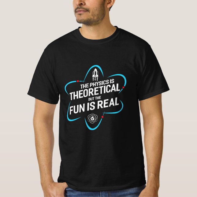 Camiseta A Física É Teórica, Mas A Diversão É Real (Frente)