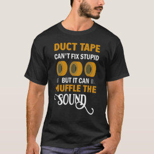 Camiseta A Fita Adesiva Não Consegue Consertar Estúpido Mas