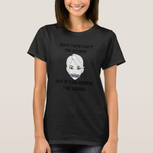 Camiseta A fita adesiva não pode consertar estúpido, mas po