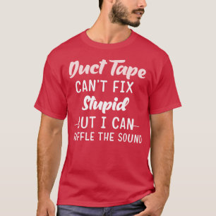 Camiseta A fita Duct não consegue consertar estúpido, mas p