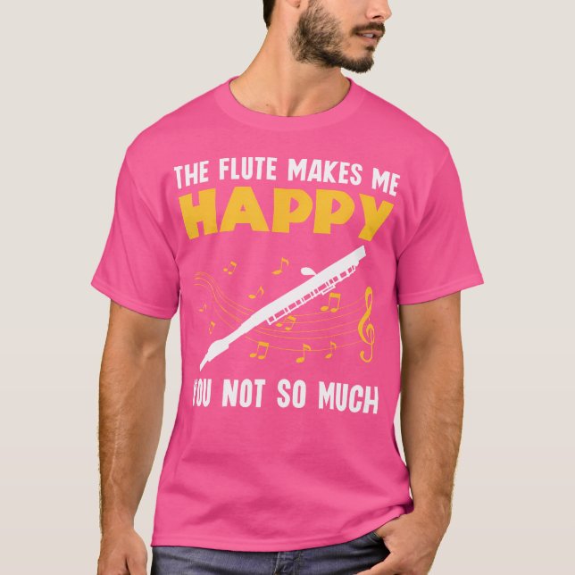 Camiseta A Flauta Faz-Me Feliz Por Não Seres Tão Flautista (Frente)